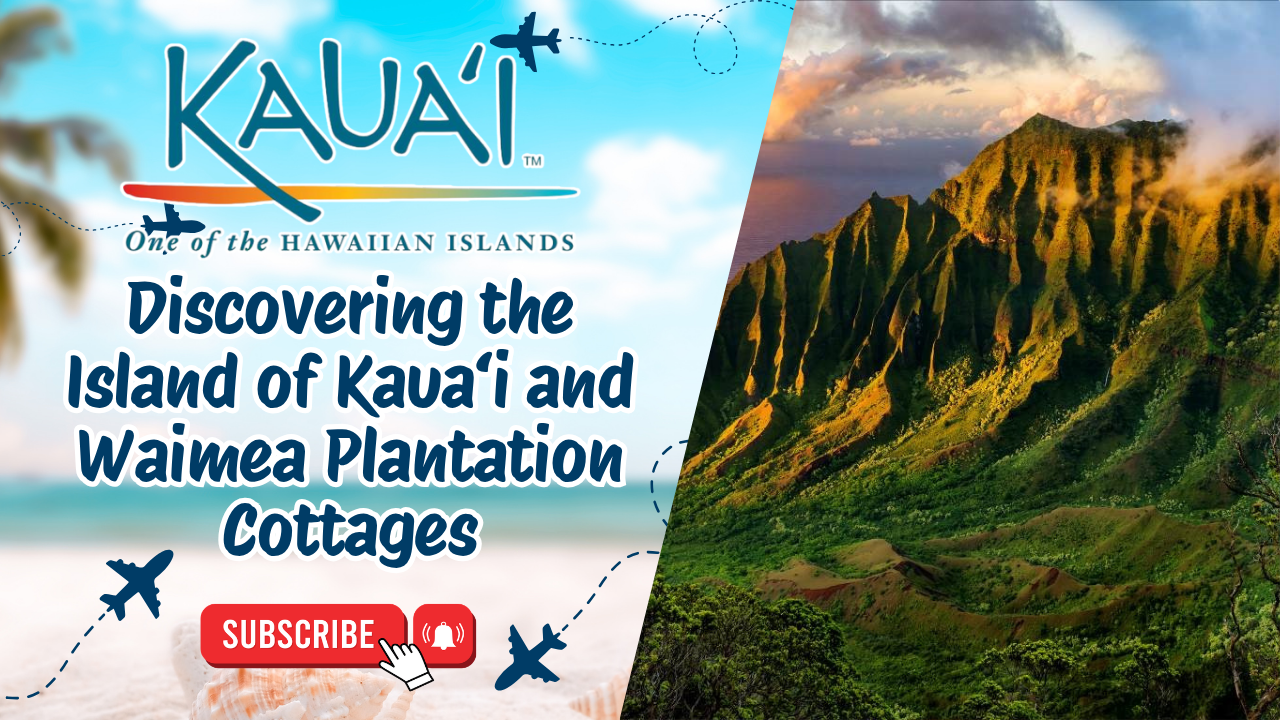 Discovering the Island of Kaua‘i and Waimea Plantation Cottages